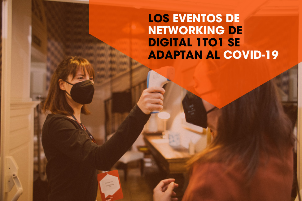 Los eventos de networking de Digital 1to1 se adaptan al COVID-19 Los eventos de networking de Digital 1to1 se adaptan al COVID-19